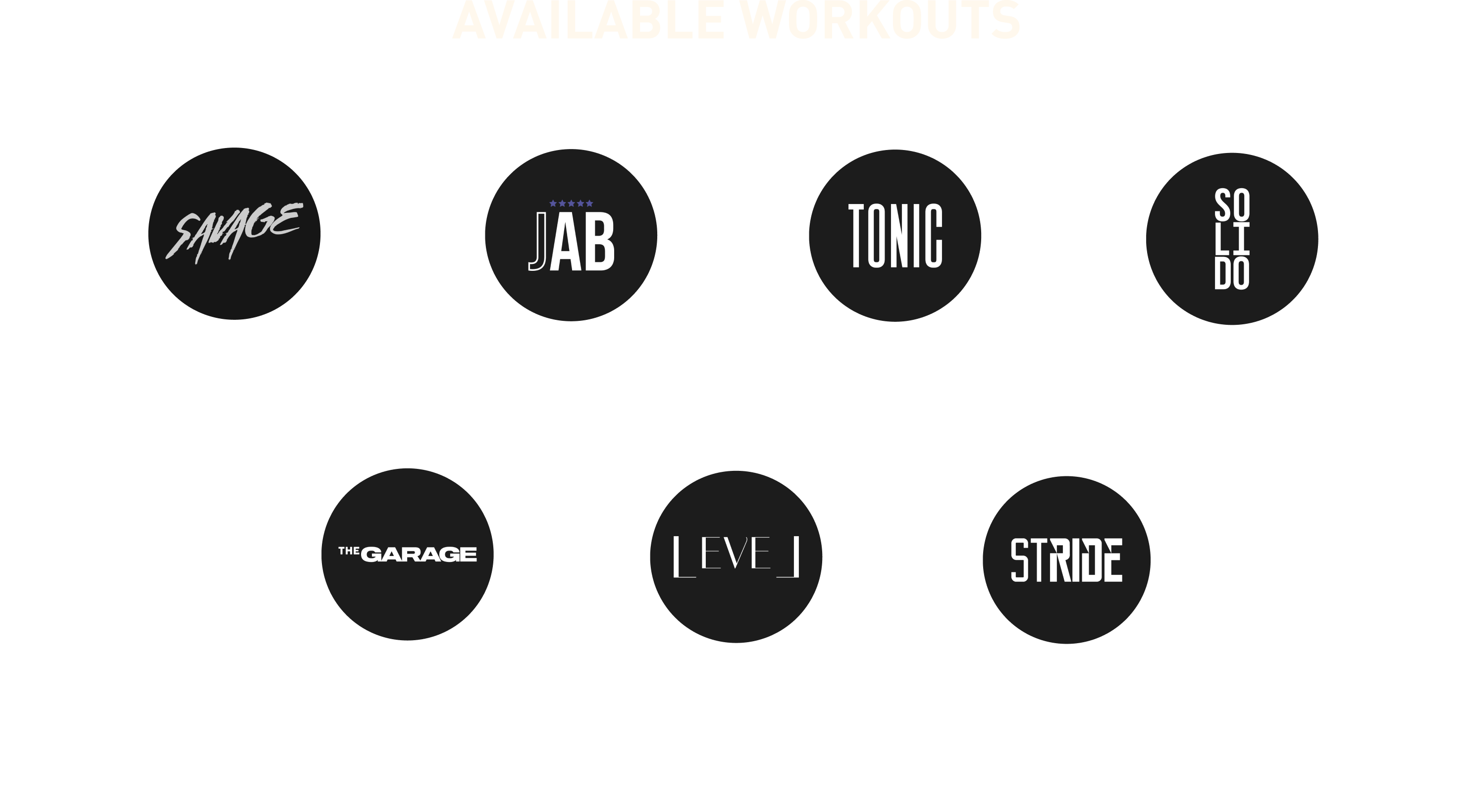 Available workouts: Savage, Jab, Tonic, Solido, The Garage, Level and Stride